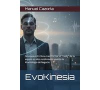 EvoKinesia: Sincronía 4.0: Cómo transformar el "ruido" de tu equipo en alto rendimiento usando la Kinesiología de Negocio.