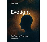 Evolight: The Story of Existence