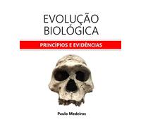Evolução Biológica: princípios e evidências