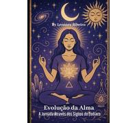 Evolução da Alma: A Jornada Através dos Signos do Zodíaco