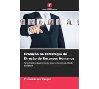 Evolução na Estratégia de Direção de Recursos Humanos: Aproximação e Quadro Teórico sobre o Conceito de Direção Estratégica