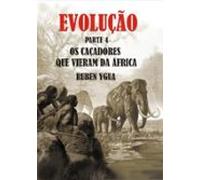 Evolução- Os Caçadores Que Vieram Da Africa (ebook)