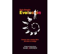 Evolución. Cuerpo roto y mente libre: del dolor al código: (Prólogo de Charles Darwin) (Harkonnen Books)