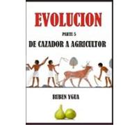 Evolución- De Cazador A Agricultor (ebook)