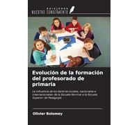 Evolución de la formación del profesorado de primaria: La influencia de los factores locales, nacionales e internacionales: de la Escuela Normal a la Escuela Superior de Pedagogía