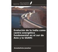 Evolución de la India como centro energético fundamental en el sur de Asia y la SAARC