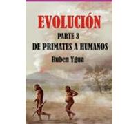 Evolución- De Primates A Humanos (ebook)