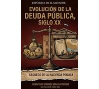 Evolución del Saldo de la Deuda Pública de El Salvador Durante El Siglo XX