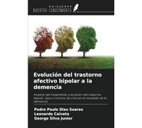 Evolución del trastorno afectivo bipolar a la demencia: Impacto del tratamiento y duración del trastorno bipolar, tipos y número de crisis en el resultado de la demencia