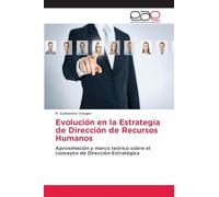 Evolución en la Estrategia de Dirección de Recursos Humanos: Aproximación y marco teórico sobre el concepto de Dirección Estratégica