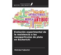 Evolución experimental de la resistencia a las nanopartículas de plata en Escherichi