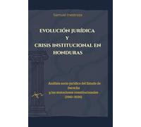 Evolución jurídica y crisis institucional en Honduras: Análisis jurídico del Estado de Derecho y las mutaciones constitucionales (1982-2026)