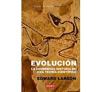 Evolución: La asombrosa historia de una teoría científica (BREVE HISTORIA UNIVERSAL)