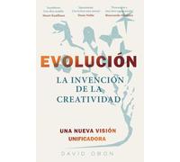 EVOLUCIÓN: La Invención De La Creatividad: Una Nueva Visión Unificadora