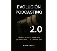 Evolución Podcasting 2.0: Pasa de ser aficionado a profesional con tu podcast