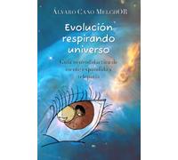 Evolución respirando universo: Guía neurodidáctica de mente expandida y telepatía