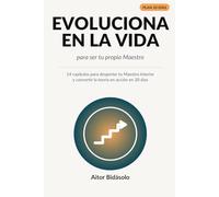 Evoluciona en la Vida: para ser tu propio Maestro