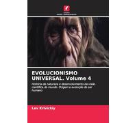 EVOLUCIONISMO UNIVERSAL. Volume 4: História da natureza e desenvolvimento da visão científica do mundo. Origem e evolução do ser humano
