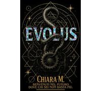 EVOLUS: E se bastasse un tratto per diventare chi vuoi... o perdere chi sei? Benvenuti nel futuro. Nessuno vi ha chiesto se eravate pronti.