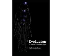 Evolution: A collection of poems and words