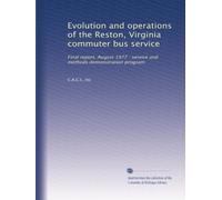 Evolution and operations of the Reston, Virginia commuter bus service: Final report, August 1977 : service and methods demonstration program