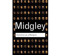 Evolution as a Religion: Strange Hopes and Stranger Fears (Routledge Classics) by Mary Midgley (2002-03-29)