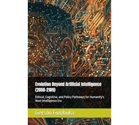 Evolution Beyond Artificial Intelligence (2050-2109): Ethical, Cognitive, and Policy Pathways for Humanity's Next Intelligence Era