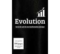 Evolution: Carnet de suivi de ma transformation physique