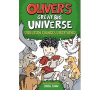 Evolution Changes Everything! (Oliver's Great Big Universe, 3)