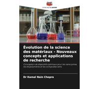 Évolution de la science des matériaux - Nouveaux concepts et applications de recherche: Conception de dispositifs optimaux pour les nanozymes, les biopolymères et les composites verts