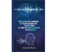 Évolution du Langage et Technologies de Traduction à l'ère de l'intelligence Artificielle (Linguistique et évolution culturelle)