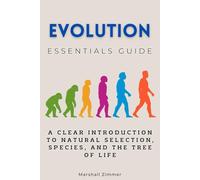 Evolution Essentials Guide: A Clear Introduction to Natural Selection, Species, and the Tree of Life (Essentials Guides)