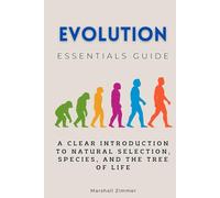 Evolution Essentials Guide: A Clear Introduction to Natural Selection, Species, and the Tree of Life (Essentials Guides)