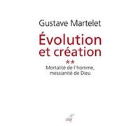 Evolution et création: Tome 2, Mortalité de l'homme, messianité de Dieu