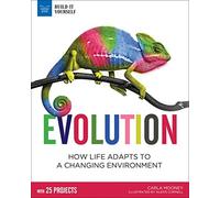 Evolution: How Life Adapts to a Changing Environment With 25 Projects (Build It Yourself)