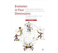 Evolution in Four Dimensions, revised edition: Genetic, Epigenetic, Behavioral, and Symbolic Variation in the History of Life (Life and Mind: Philosophical Issues in Biology and Psychology)