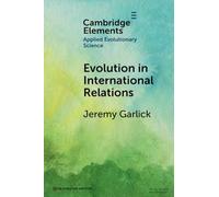 Evolution in International Relations (Elements in Applied Evolutionary Science)