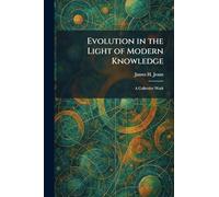 Evolution in the Light of Modern Knowledge: A Collective Work