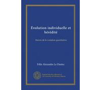 Évolution individuelle et hérédité (Vol-1): théorie de la variation quantitative