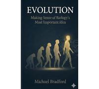 Evolution: Making Sense of the Most Important Idea in Biology