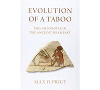 Evolution of a Taboo: Pigs and People in the Ancient Near East