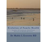 Evolution of Family Health: Includes 20 Commonly Asked Food, Nutrition & Health Questions