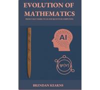 EVOLUTION OF MATHEMATICS: FROM TALLY MARK TO AI AND QUANTUM COMPUTING (Evolution Series)
