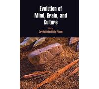 Evolution of Mind, Brain, and Culture: 5 (Penn Museum International Research Conferences, 5)
