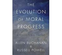EVOLUTION OF MORAL PROGRESS C: A Biocultural Theory