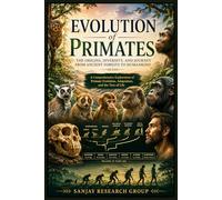 Evolution of Primates: The Origins, Diversity and Journey from Ancient Forests to Humankind: 7 (Science Study Books By Sanjay Mandavi)