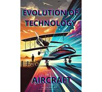 Evolution of Technology.AIRCRAFT