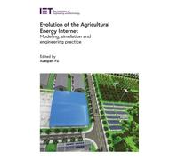 Evolution of the Agricultural Energy Internet: Modeling, simulation and engineering practice (Agricultural Engineering and Technology)