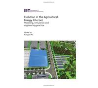 Evolution of the Agricultural Energy Internet: Modeling, simulation and engineering practice (Agricultural Engineering and Technology)