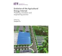 Evolution of the Agricultural Energy Internet: Modeling, Simulation and Engineering Practice (Agricultural Engineering and Technology)